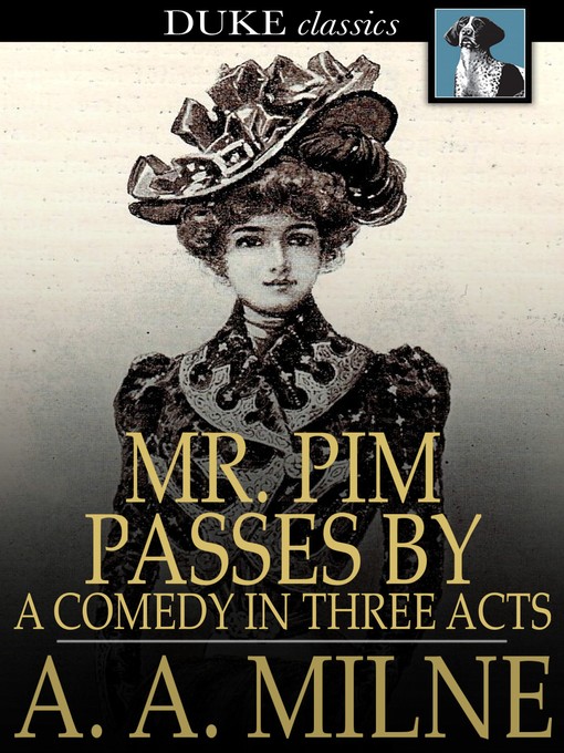 Title details for Mr. Pim Passes By by A. A. Milne - Wait list